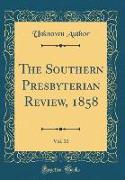 The Southern Presbyterian Review, 1858, Vol. 10 (Classic Reprint)