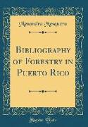 Bibliography of Forestry in Puerto Rico (Classic Reprint)