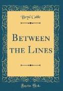 Between the Lines (Classic Reprint)