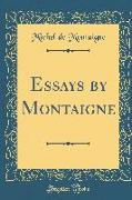 Essays by Montaigne (Classic Reprint)