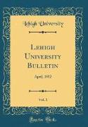 Lehigh University Bulletin, Vol. 1