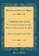 Lebensläufe nach Aufsteigender Linie, Nebst Beilagen A, B, C, Vol. 1