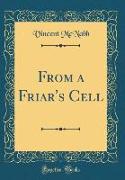 From a Friar's Cell (Classic Reprint)