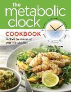 Metabolic Clock Cookbook: Speed Up Your Metabolism and Lose Weight Easily