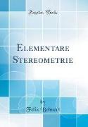 Elementare Stereometrie (Classic Reprint)