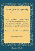 Acts and Resolutions Passed at the Regular Session of the Twenty-Second General Assembly of the State of Iowa