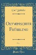 Olympischer Frühling, Vol. 1 (Classic Reprint)