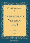 Confederate Veteran, 1908, Vol. 16 (Classic Reprint)