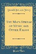 The Main Stream of Music and Other Essays (Classic Reprint)