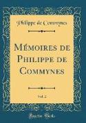 Mémoires de Philippe de Commynes, Vol. 2 (Classic Reprint)