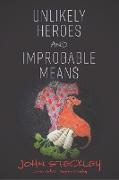 Unlikely Heroes and Improbable Means