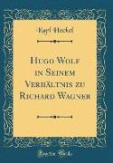 Hugo Wolf in Seinem Verhältnis zu Richard Wagner (Classic Reprint)