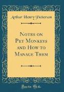 Notes on Pet Monkeys and How to Manage Them (Classic Reprint)