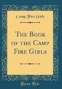 The Book of the Camp Fire Girls (Classic Reprint)