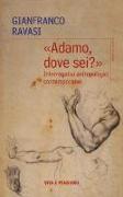 «Adamo dove sei?». Interrogativi antropologici contemporanei