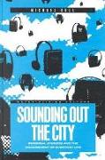 Sounding Out the City: Personal Stereos and the Management of Everyday Life