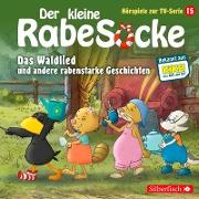 Der kleine Rabe Socke - Das Waldlied und andere rabenstarke Geschichten (Hörspiele zur TV Serie 15)