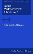 Soziale Marktwirtschaft: All inclusive? Band 1: Öffentliche Räume