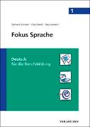 Fokus Sprache 1- Deutsch für die Berufsbildung