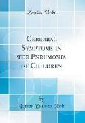 Cerebral Symptoms in the Pneumonia of Children (Classic Reprint)