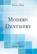 Modern Dentistry (Classic Reprint)