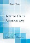 How to Help Annexation (Classic Reprint)