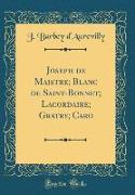 Joseph de Maistre, Blanc de Saint-Bonnet, Lacordaire, Gratry, Caro (Classic Reprint)