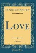 Love, Vol. 1 of 2 (Classic Reprint)