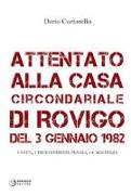 Attentato alla Casa Circondariale di Rovigo del 3 gennaio 1982. I fatti, i procedimenti penali, le sentenze