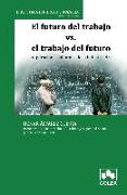 El futuro del trabajo vs el trabajo del futuro : implicaciones laborales de la industria 4.0