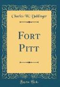 Fort Pitt (Classic Reprint)