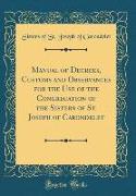 Manual of Decrees, Customs and Observances for the Use of the Congregation of the Sisters of St. Joseph of Carondelet (Classic Reprint)