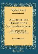 A Compendious History of the Cotton-Manufacture