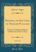 Boxiana, or Sketches of Modern Pugilism, Vol. 2 of 2