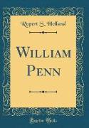 William Penn (Classic Reprint)