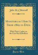 Manitoba as I Saw It, From 1869 to Date