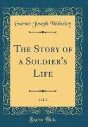 The Story of a Soldier's Life, Vol. 2 (Classic Reprint)