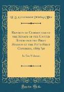 Reports of Committees of the Senate of the United States for the First Session of the Fifty-First Congress, 1889-'90