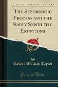 The Seborrhoic Process and the Early Syphilitic Eruptions (Classic Reprint)