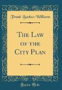 The Law of the City Plan (Classic Reprint)