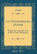 Les Métamorphoses d'Ovide: Traduction Nouvelle, Avec Le Texte Latin, Prospectus (Classic Reprint)
