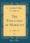 The Evolution of Morality, Vol. 2 (Classic Reprint)