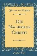 Die Nachfolge Christi (Classic Reprint)