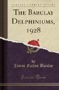 The Barclay Delphiniums, 1928 (Classic Reprint)