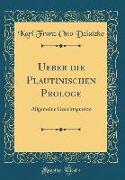 Ueber Die Plautinischen Prologe: Allgemeine Gesichtspunkte (Classic Reprint)
