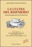 La cucina del risparmio. Come mangiare bene con pochi euro