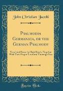 Psalmodia Germanica, or the German Psalmody