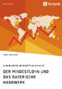 Der Mindestlohn und das bayerische Handwerk. Auswirkungen und Bewertung des MiLoG