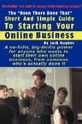 The "Been There Done That" Short and Simple Guide to Starting Your Online Business