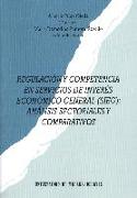 Regulación y competencia en Servicios de Interés Económico General (SIEG) : análisis sectoriales y comparativos